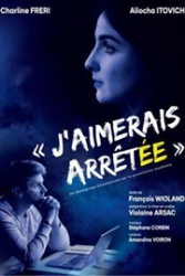 J’aimerais arrêtée